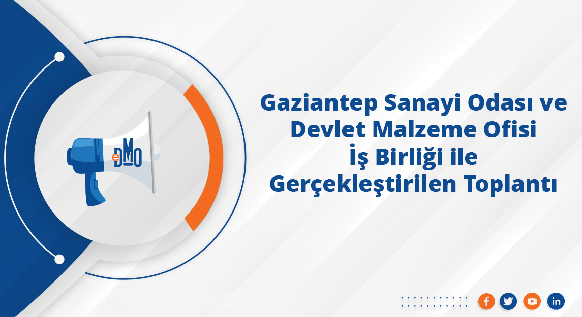 Gaziantep Sanayi Odası ve Devlet Malzeme Ofisi İş Birliği ile Gerçekleştirilen Toplantı