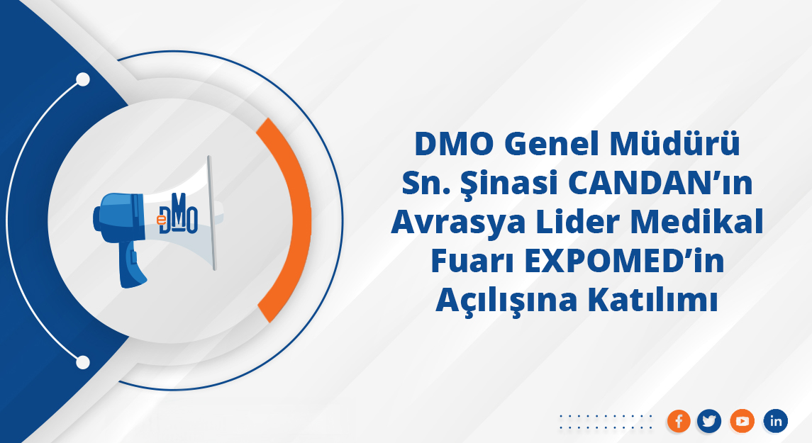 DMO Genel Müdürü Sn. Şinasi CANDAN'ın Avrasya Lider Medikal Fuarı EXPOMED'in Açılışına Katılımı