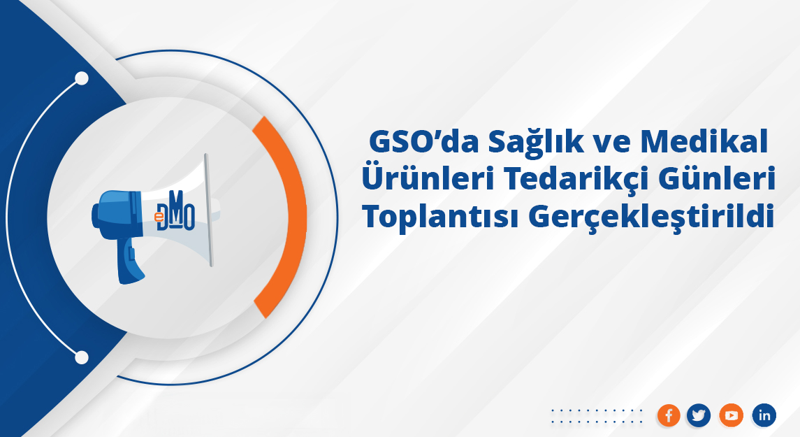 GSO'da Sağlık ve Medikal  Ürünleri Tedarikçi Günleri Toplantısı Gerçekleştirildi